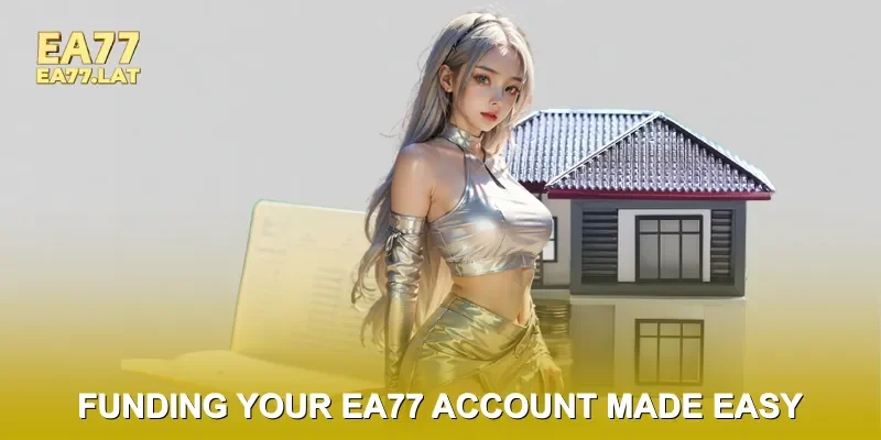 Funding Your EA77 Account Made Easy